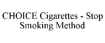 CHOICE CIGARETTES - STOP SMOKING METHOD