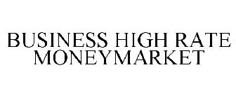 BUSINESS HIGH RATE MONEYMARKET