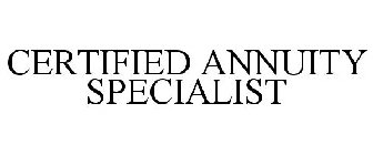 CERTIFIED ANNUITY SPECIALIST