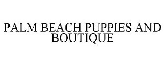 PALM BEACH PUPPIES AND BOUTIQUE