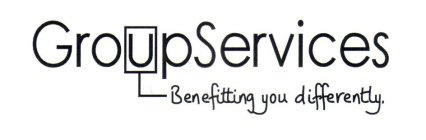 GROUPSERVICES BENEFITTING YOU DIFFERENTLY.