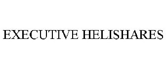 EXECUTIVE HELISHARES