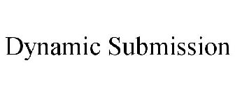 DYNAMIC SUBMISSION