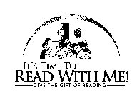 IT'S TIME TO READ WITH ME! GIVE THE GIFT OF READING