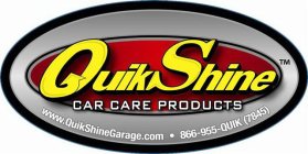 QUIKSHINE CAR CARE PRODUCTS WWW.QUIKSHINEGARAGE.COM · 866-955-QUIK (7845)
