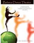 BALANCE...WHAT WOULD THE WORLD BE WITHOUT IT BALANCE DANCE THEATRE TO SYNCHRONIZE ONE'S SELF, THE COMMUNITY AND THE UNIVERSE THROUGH DANCE, MUSIC AND CREATIVE EXPRESSION IS BALANCE