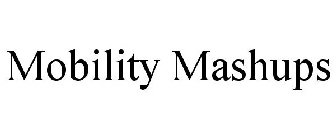 MOBILITY MASHUPS