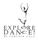EXPLORE DANCE! BY CURTAIN CALL