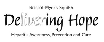 BRISTOL-MYERS SQUIBB DELIVERING HOPE HEPATITIS AWARENESS, PREVENTION AND CARE