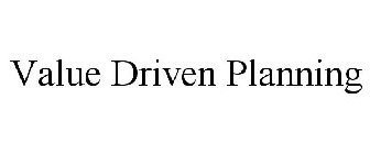 VALUE DRIVEN PLANNING