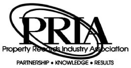 PRIA PROPERTY RECORDS INDUSTRY ASSOCIATION PARNERSHIP · KNOWLEDGE · RESULTS