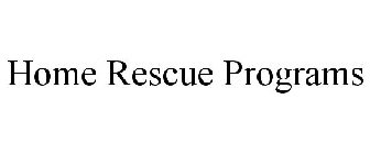 HOME RESCUE PROGRAMS