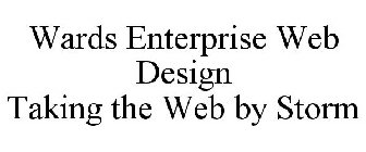 WARDS ENTERPRISE WEB DESIGN TAKING THE WEB BY STORM