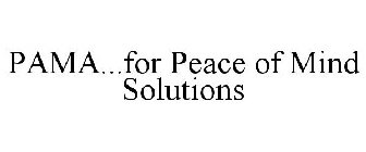 PAMA...FOR PEACE OF MIND SOLUTIONS