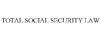 TOTAL SOCIAL SECURITY LAW