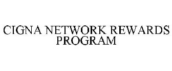 CIGNA NETWORK REWARDS PROGRAM