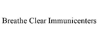 BREATHE CLEAR IMMUNICENTERS