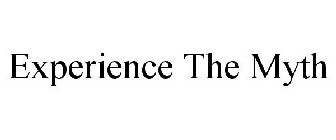 EXPERIENCE THE MYTH