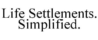 LIFE SETTLEMENTS. SIMPLIFIED.