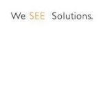 WE SEE SOLUTIONS.