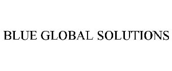 BLUE GLOBAL SOLUTIONS