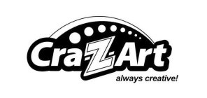 CRA-Z-ART ALWAYS CREATIVE!