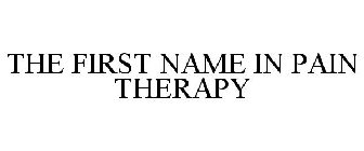 THE FIRST NAME IN PAIN THERAPY
