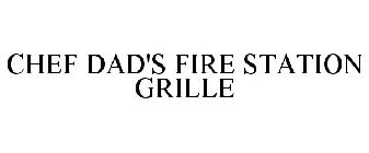 CHEF DAD'S FIRE STATION GRILLE