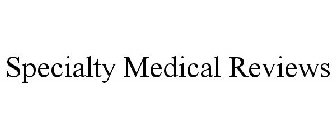 SPECIALTY MEDICAL REVIEWS