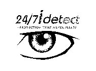 24/7 IDETECT - PROTECTION THAT NEVER SLEEPS-