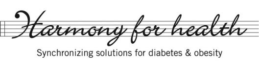 HARMONY FOR HEALTH SYNCHRONIZING SOLUTIONS FOR DIABETES & OBESITY