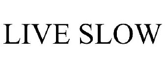 LIVE SLOW