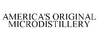 AMERICA'S ORIGINAL MICRODISTILLERY