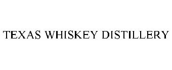 TEXAS WHISKEY DISTILLERY