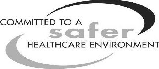 COMMITTED TO A SAFER HEALTHCARE ENVIRONMENT