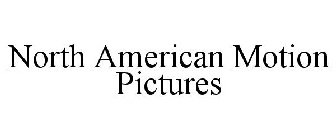 NORTH AMERICAN MOTION PICTURES