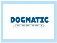 DOGMATIC GOURMET SAUSAGE SYSTEM