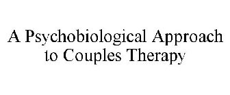 A PSYCHOBIOLOGICAL APPROACH TO COUPLES THERAPY