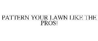 PATTERN YOUR LAWN LIKE THE PROS!