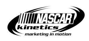 NASCAR KINETICS MARKETING IN MOTION
