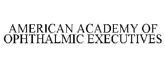 AMERICAN ACADEMY OF OPHTHALMIC EXECUTIVES