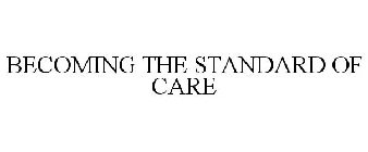 BECOMING THE STANDARD OF CARE