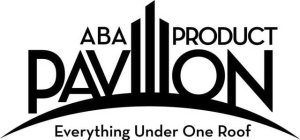 ABA PRODUCT PAVILION EVERYTHING UNDER ONE ROOF