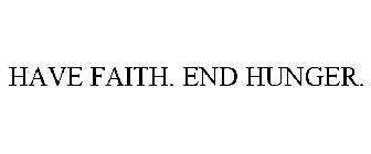 HAVE FAITH. END HUNGER.