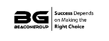 BG BEACONGROUP SUCCESS DEPENDS ON MAKING THE RIGHT CHOICE