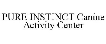 PURE INSTINCT CANINE ACTIVITY CENTER