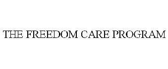 THE FREEDOM CARE PROGRAM