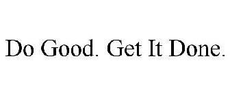 DO GOOD. GET IT DONE.