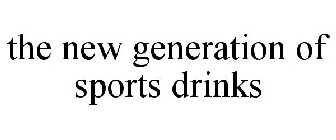 THE NEW GENERATION OF SPORTS DRINKS