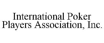 INTERNATIONAL POKER PLAYERS ASSOCIATION, INC.